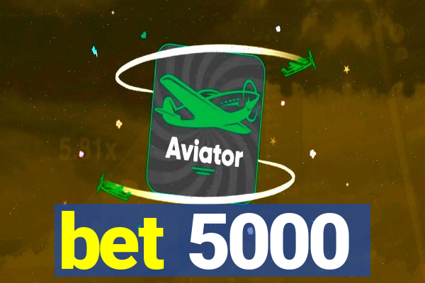 bet 5000